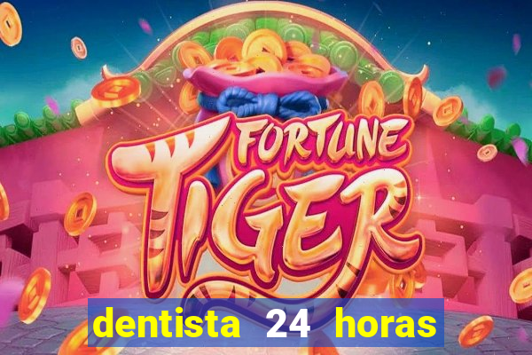 dentista 24 horas em betim